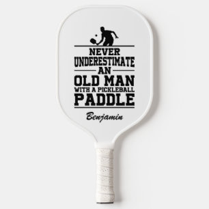 Custom Never Underestimate An Old Man With A Pickleball Paddle