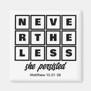 Custom NEVERTHELESS SHE PERSISTED Magnet
