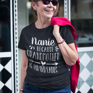 Custom Nickname   Grandmother is For Old Ladies T-Shirt