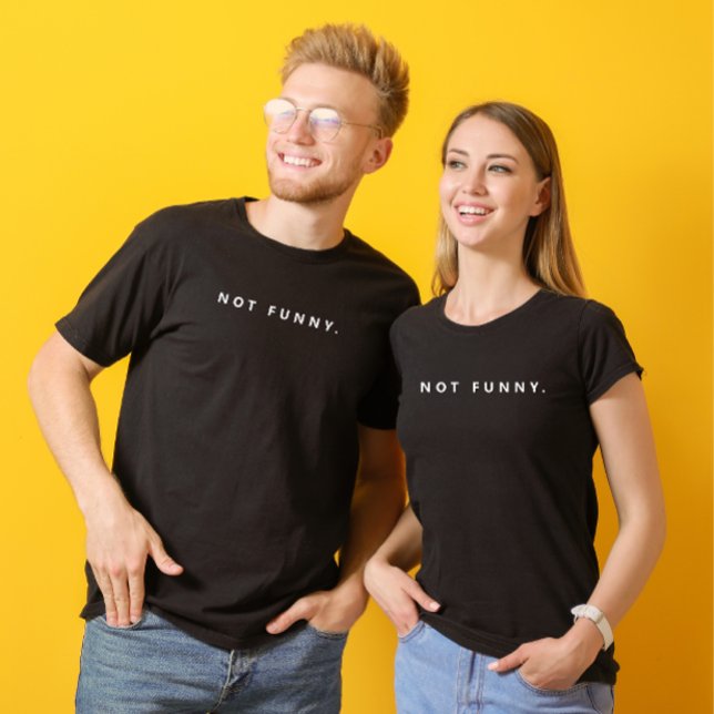 Custom Not Funny White Modern Text  T-Shirt (Modern funny text t-shirt )