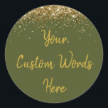 Custom Olive Green and Gold Birthday Party Favour Classic Round Sticker<br><div class="desc">personalised sweet 16 label quinceanera,  mis quince 30th 40th 50th,  15th 16th 18th 20th 21st,  25th 10th 5th personalised anniversary,  vow renewal wedding reception gift,  son husband him his grandson,  boy baby shower her granddaughter,  girl daughter wife uni graduation,  college graduate high school glitter,  bridal bachelorette night military drab</div>
