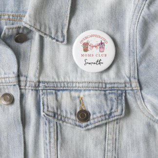 Custom Overcaffeinated moms club pin Button