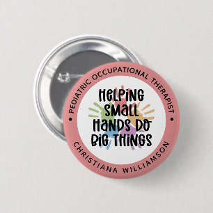 Custom Paediatrics OT Occupational Therapist Gifts 6 Cm Round Badge
