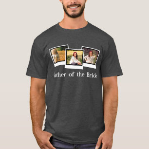 Custom Personalised 3 Photo Father of the Bride T-Shirt