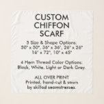 Custom Personalised CHIFFON SCARF - MED. 36" x 36"<br><div class="desc">Custom personalised ALL OVER PRINT 36" x 36" (MEDIUM SIZE) SQUARE CHIFFON SCARF blank template. Your scarf is printed, hand-cut and sewn by skilled seamstresses. Choose from 4 different hem finishing thread colours. Lightweight chiffon fabric allows print to be visible on both sides. Five scarf shape and size options: 50"...</div>