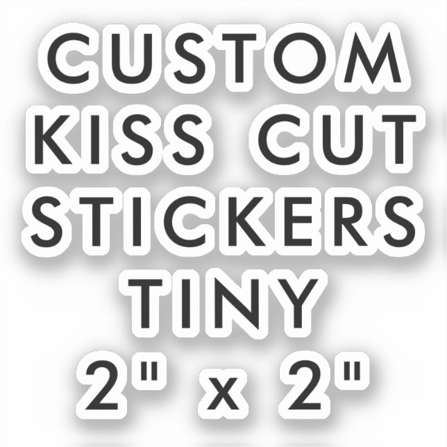 Custom Personalised KISS CUT STICKERS 2"x2" TINY (Front)