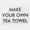 Custom Personalised Kitchen Tea Towel