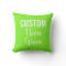 Custom Personalized NEON GREEN Throw Pillow
