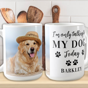 Custom Pet Photo I'm Only Talking To My Dog Funny Coffee Mug