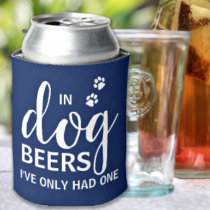 Custom Pet Photo In Dog Beers I've Only Had One Can Cooler