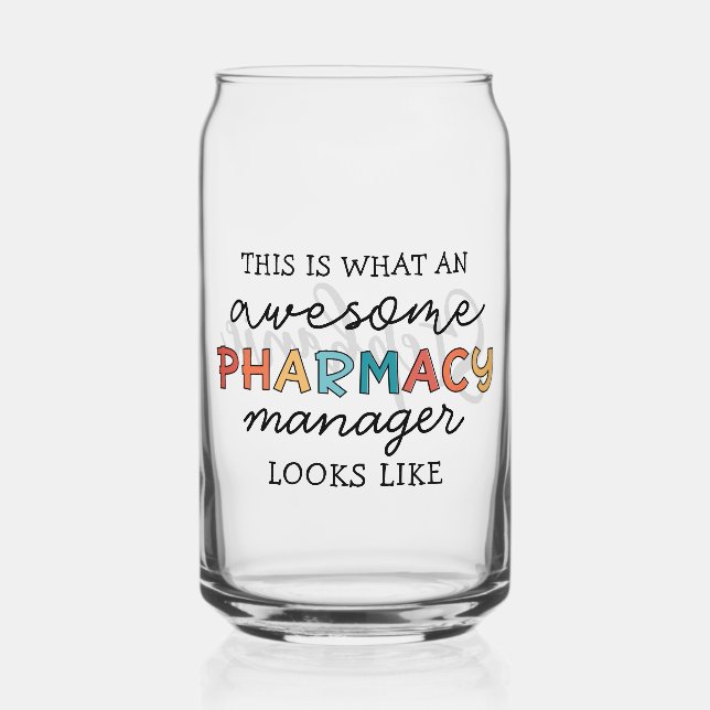 Custom Pharmacy Manager Awesome Funny Can Glass (Front)