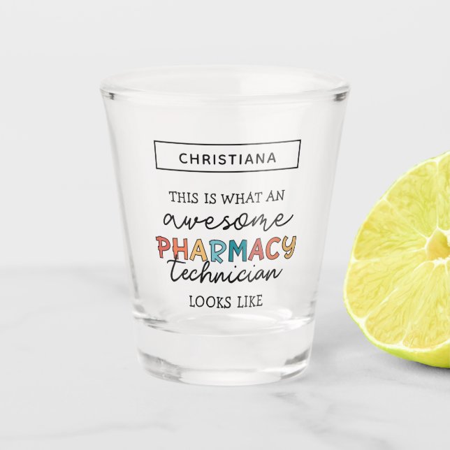 Custom Pharmacy Technician Awesome Funny Shot Glass (Front)