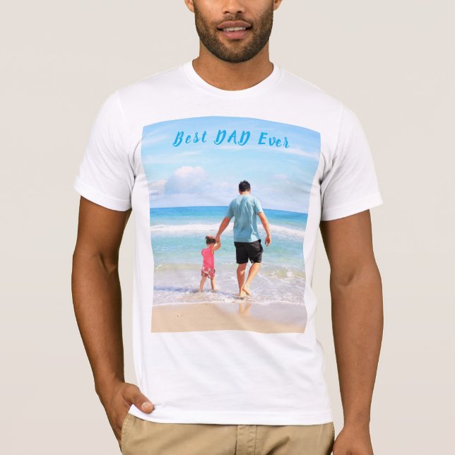 Custom Photo and Text - Your Own Design - Best DAD T-Shirt (Front)