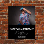 Custom photo black white guy 60th birthday poster<br><div class="desc">A poster for a 60th birthday party for guys. An elegant modern black background. Personalise and add your own photo of the birthday boy/man.  The text: The name is white with a modern hand lettered style script. Tempates for a name,  age 60 and a date.</div>
