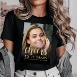 Custom Photo Cheers 21st Birthday Party<br><div class="desc">This 21st birthday party t-shirt features the guest of honour's photo with a gold-coloured text overlay. The word "cheers" appears in elegant gold-coloured calligraphy script, followed by "to 21 years" and the guest of honour's name and birthday in sans serif font. A dark screen helps make the text pop. A...</div>