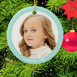 Custom Photo Christmas Ceramic Ornament<br><div class="desc">Custom girl photo with light blue teal frame and text Ornament. Text and date ready to be personalised.</div>