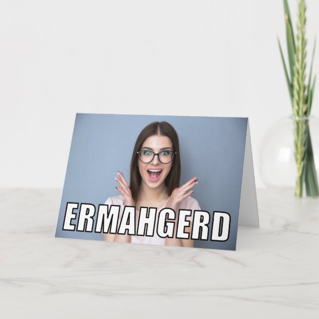 Custom Photo Ermahgerd Meme Funny Birthday Card (Front)