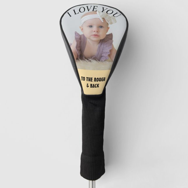Custom Photo I Love You to the Rough  Golf Head Cover (Front)