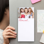 Custom Photo Mum said.. in Pink Handwritten Script Magnetic Notepad<br><div class="desc">Personalise this magnetic notepad with your favourite photo and pop it on the fridge so everyone knows where it is. The template is set up for you to add a photo and you can also edit the wording "mum said.." if you wish to change it to mum or mama for...</div>