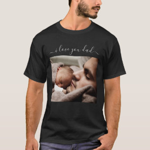 Custom Photo Text I Love You Dad T-Shirt Your Gift