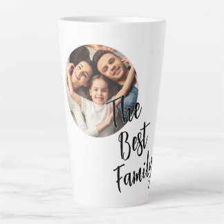 Custom Photo The Best Family  Latte Mug