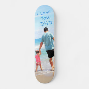 Custom Photo Unique Your Own Design I Love You DAD Skateboard