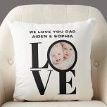 Custom Photo We Love You Dad Father's Day  Cushion<br><div class="desc">This We Love You Dad Photo Pillow is decorated with the word LOVE in bold black typography.
Easily customisable with your photo and name.
Makes a great Father's Day gift.</div>