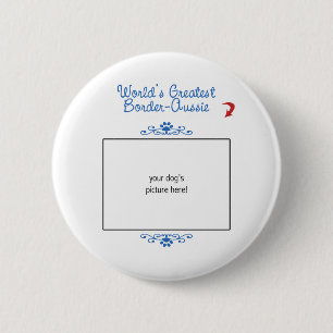 Custom Photo! Worlds Greatest Border-Aussie 6 Cm Round Badge