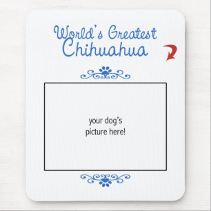 Custom Photo! Worlds Greatest Chihuahua Mouse Pad