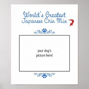 Custom Photo! Worlds Greatest Japanese Chin Mix Poster