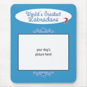 Custom Photo! Worlds Greatest Labradane Mouse Pad