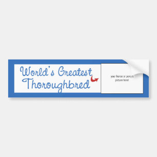 Custom Photo! Worlds Greatest Thoroughbred Bumper Sticker