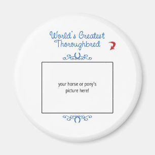 Custom Photo! Worlds Greatest Thoroughbred Magnet