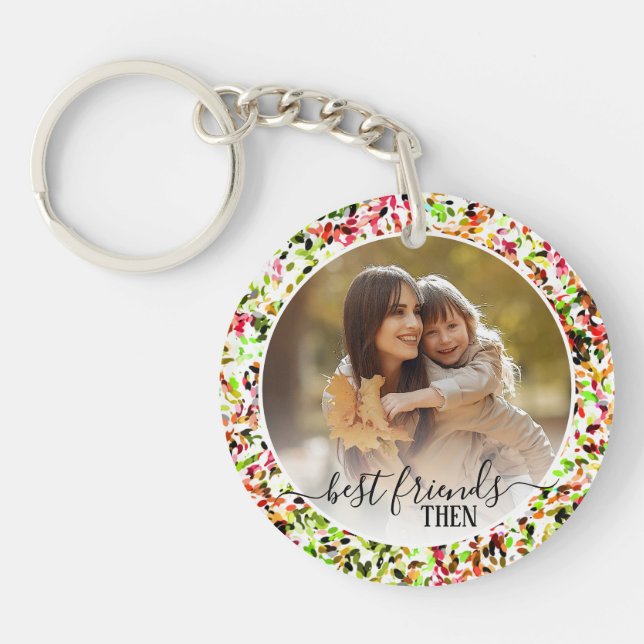 Custom Photos Best Friends Forever Then And Now Key Ring (Front)