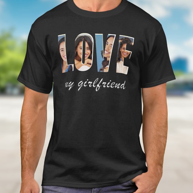 Custom Photos Love My Girlfriend Romantic Template T-Shirt (A t-shirt with 'Love my girlfriend' words, customizable with a photo for each letter of 'Love')