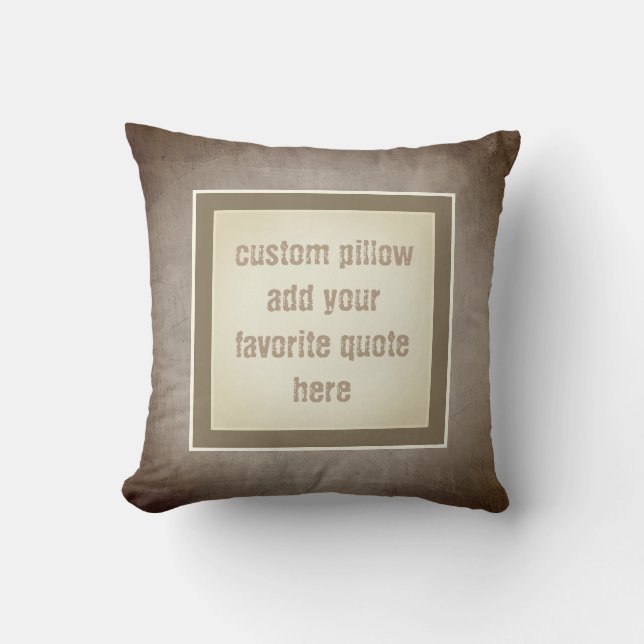 custom pillow add your own quote sepia distressed (Front)