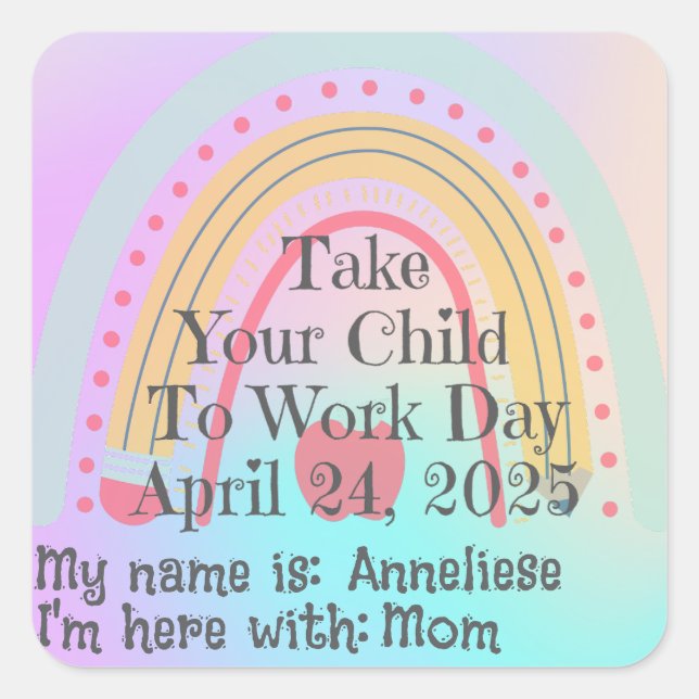 Custom Pink Rainbow  school Take Child to work  Square Sticker (Front)
