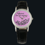 CUSTOM Pink Whatever, I'm Always Late Anyway Watch<br><div class="desc">CUSTOM Whatever, I'm Always Late Anyway Looks like the numbers fell off the face of this watch because the wearer is always late for appointments and meetings. A funny and humourous accessory for ladies who are always on the go but can't seem to be on time and are always tardy....</div>