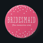 Custom Pink & White Confetti Dot Bridesmaid Button<br><div class="desc">.</div>