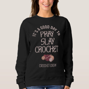 Custom PRAY SLAY CROCHET Sweatshirt