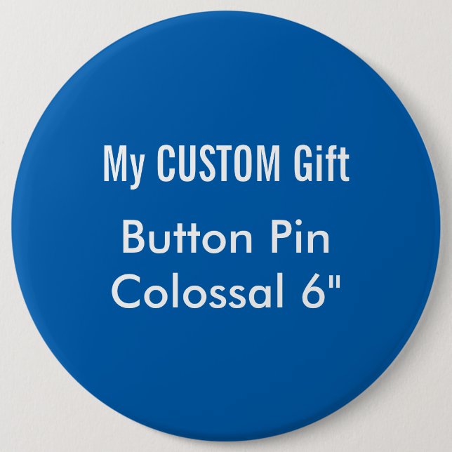 Custom Printed 6" Colossal Button Badge Pin BLUE (Front)