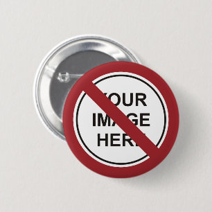 Custom Prohibition Circle Sign 6 Cm Round Badge