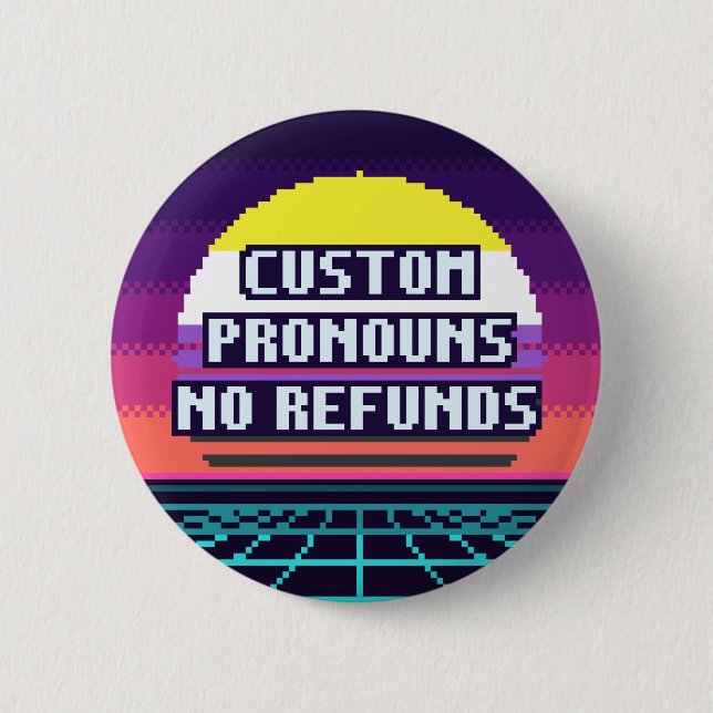 Custom Pronouns, No Refunds Nonbinary Pride Button (Front)