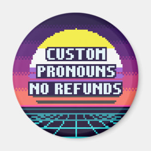 Custom Pronouns, No Refunds Nonbinary Pride Magnet