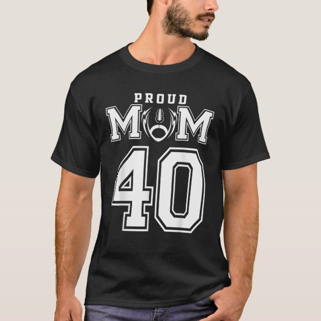 Custom Proud Football Mom Number 40 Personalized F T-Shirt (Front)