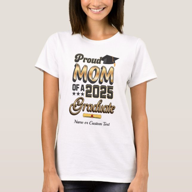 Custom Proud Mum of a 2025 Graduate Gold T- T-Shirt (Front)