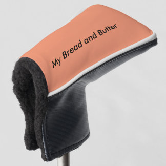 Custom Putter Cover - My Bread and Butter