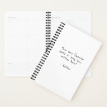 Custom quote - create your own minimalist planner<br><div class="desc">Create your own Planner Notebook with a custom quotation,  to brighten your day or make a gift they won't forget! This design features minimalist customisable text in simple,  hand-written typography.</div>