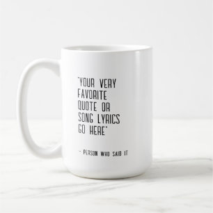 Custom quote or song lyrics - unique coffee mug