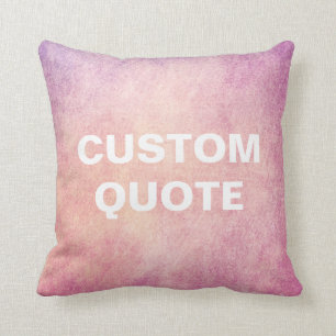 Custom Quote Pillow, distressed pink background Cushion